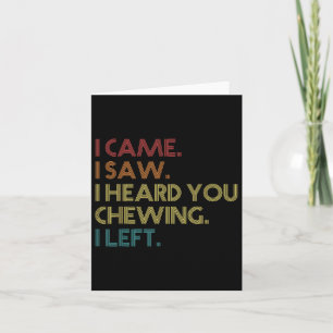 Misophonia Loud Chewing I Came I Saw Heard You Che Card