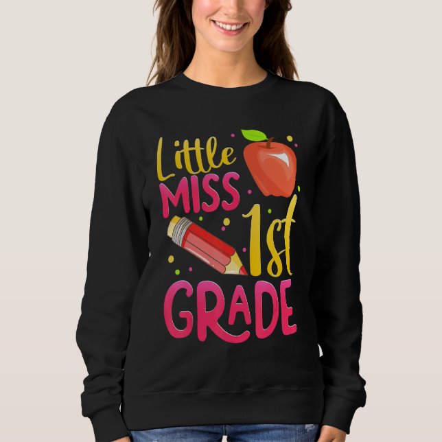 Miss 1st Grade  First Grade 1 Girls First Day Of S Sweatshirt (Front)
