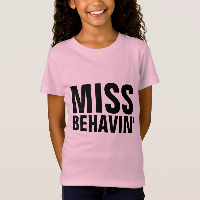 MISS BEHAVIN' FUNNY GIRLS T-Shirts (Front)