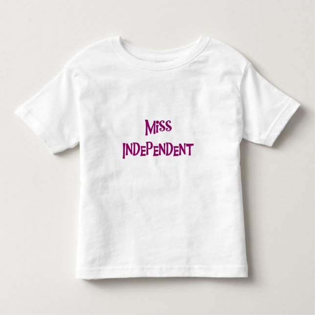 MISS INDEPENDENT TODDLER T-Shirt (Front)