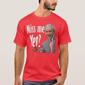 Miss Me Yet? Anti Obama t-shirt