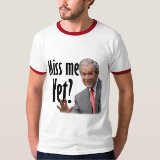 Miss Me Yet? Anti Obama t-shirt