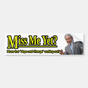 Miss Me Yet? Bumper Sticker
