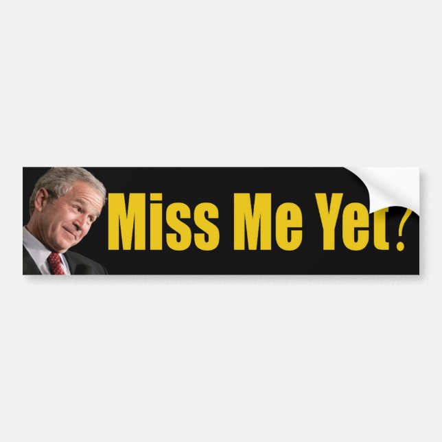Miss Me Yet? Bumper Sticker (Front)