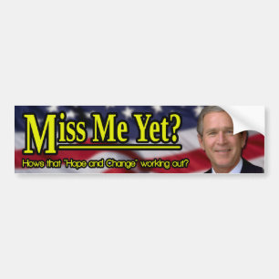 Miss Me Yet? Bumper Sticker