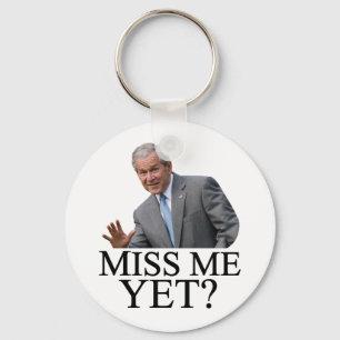 Miss Me Yet? Bush George Bush anti-obama humour Key Ring
