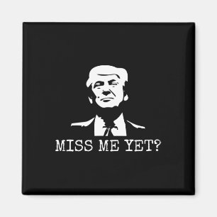 - Miss Me Yet Donald Trump - 45th President Trump Magnet