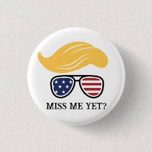Miss Me Yet Funny Trump Button 2024 Elections