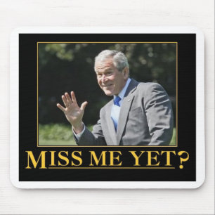 Miss Me Yet? George W. Bush Mouse Pad