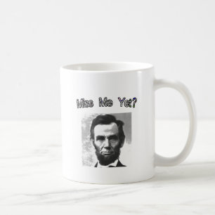 Miss Me Yet? Lincoln Coffee Mug