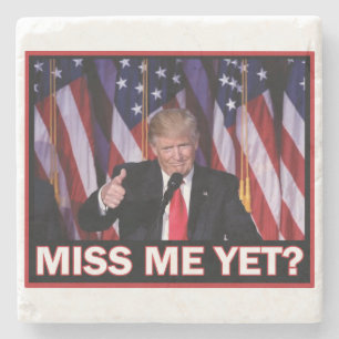 Miss Me Yet - President Trump Stone Coaster