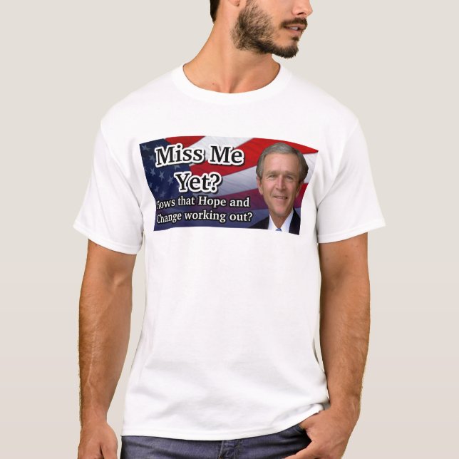 Miss Me Yet? T-Shirt (Front)