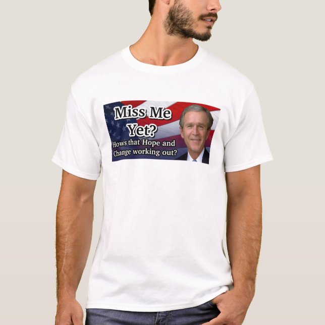 Miss Me Yet? T-Shirt (Front)