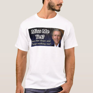 Miss Me Yet? T-Shirt