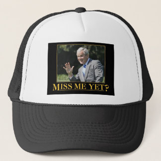 Miss Me Yet? Trucker Hat