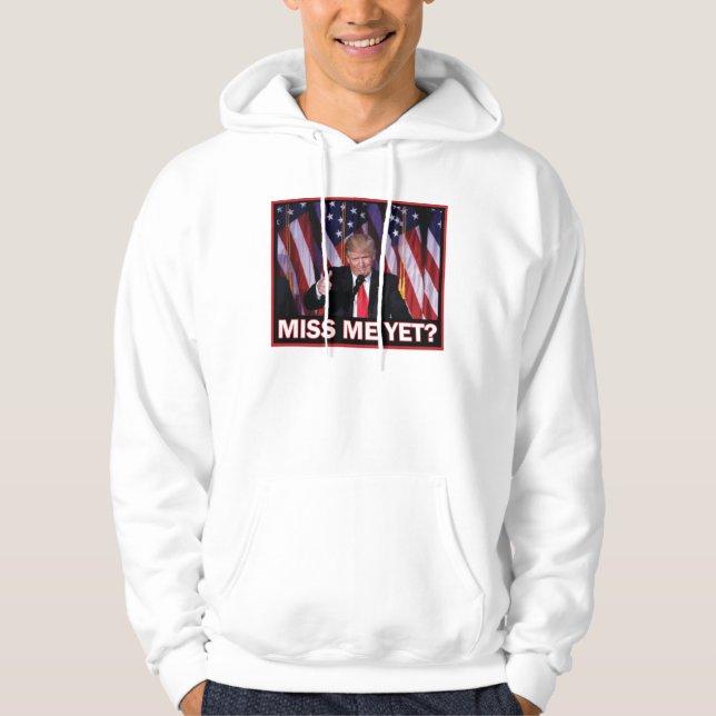 Miss Me Yet - Trump 2024 Hoodie (Front)