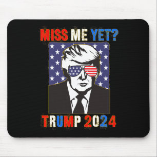 Miss Me Yet Trump 2024 Patriotic 4th Of July Trump Mouse Pad