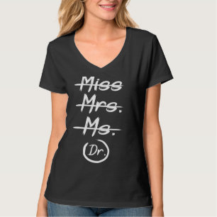 Miss Mrs Ms Dr Funny Phd Graduation T-Shirt