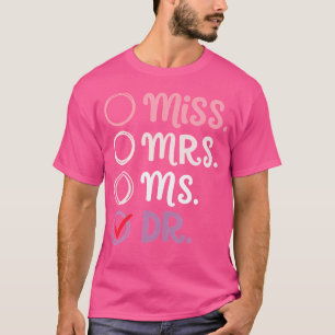 Miss Mrs Ms Dr Graduation Women Doctorate Phd T-Shirt