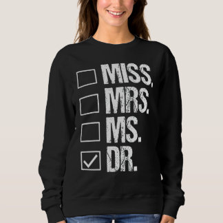 Miss Mrs Ms Dr Phd Graduation Doctorate Sweatshirt