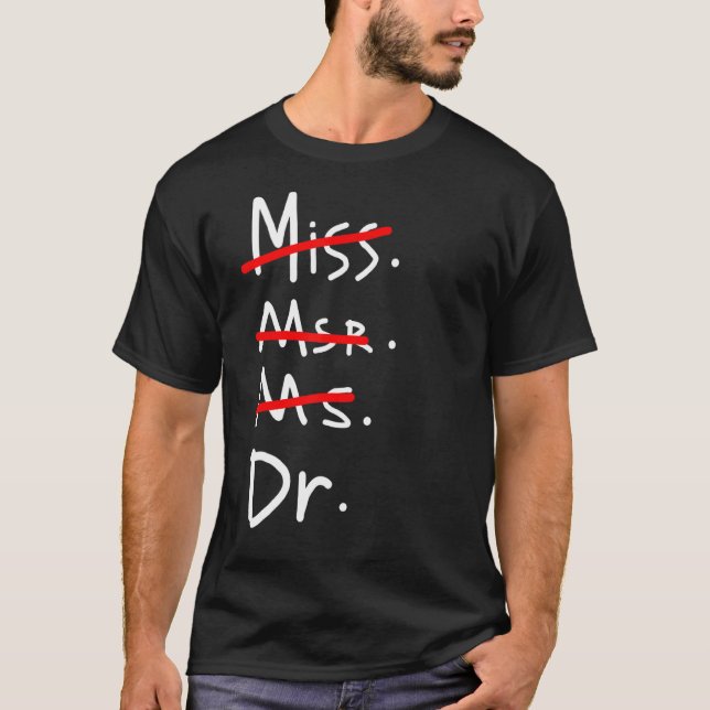 Miss Mrs Ms Dr  Phd Graduation T-Shirt (Front)