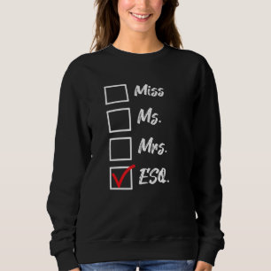 Miss Ms Mrs Esq Lawyer Law Firm Attorney State Exa Sweatshirt