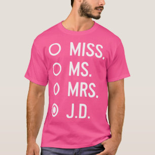 Miss Ms. Mrs. J.D. Juris Doctor Graduation T-Shirt