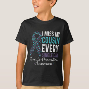 Miss My Cousin Every Single Day Suicide Prevention T-Shirt