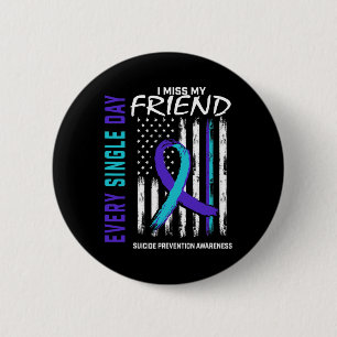 Miss My Friend Suicide Awareness Prevention Americ 6 Cm Round Badge