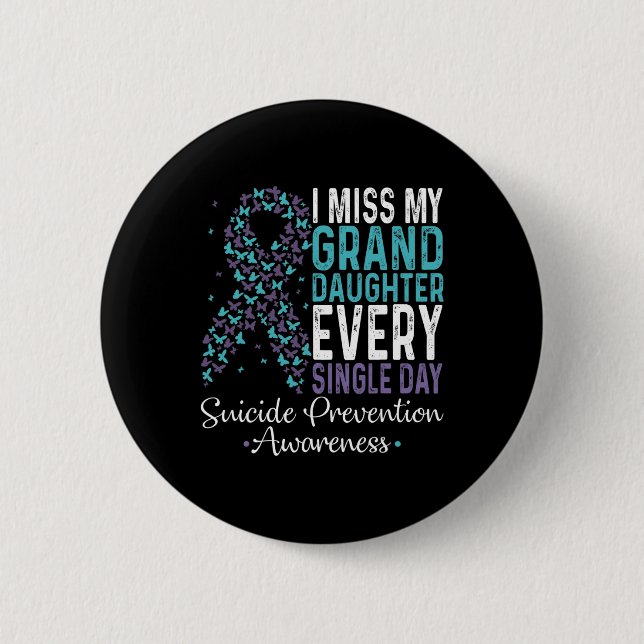 Miss My Granddaughter Every Single Day Suicide Pre 6 Cm Round Badge (Front)