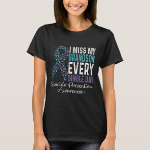 Miss My Grandson Every Single Day - Suicide Preven T-Shirt