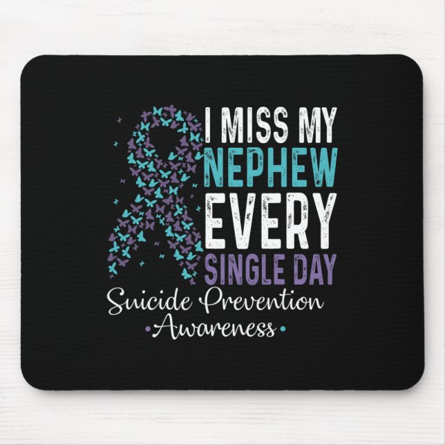 Miss My Nephew Every Single Day Suicide Prevention Mouse Pad (Front)