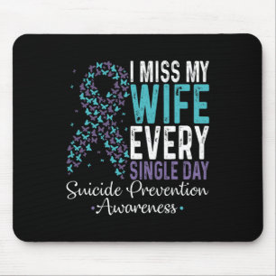 Miss My Wife Every Single Day Suicide Prevention R Mouse Pad
