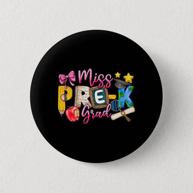 Miss Pre-k Grad Graduation Shirt Girl Kid Last Day 6 Cm Round Badge (Front)