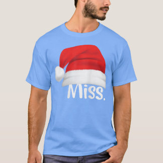 Miss Santa Hat Funny Girl Santa Costume Miss  T-Shirt