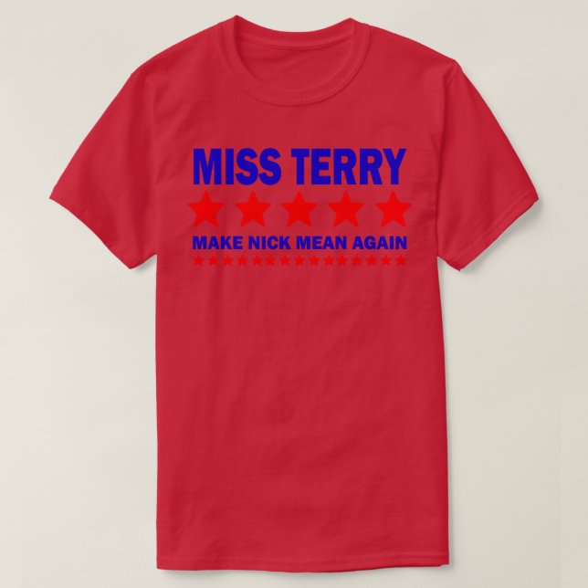 Miss Terry Make Nick Mean Again TShirt (Design Front)