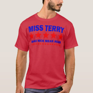 Miss Terry Make Nick Mean Again TShirt