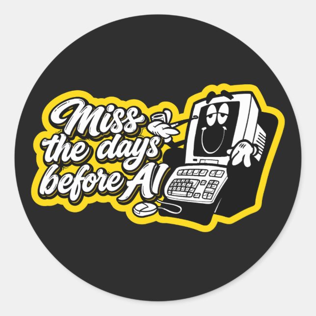 Miss the days before AI Classic Round Sticker (Front)