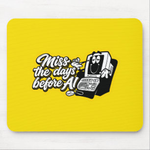 Miss the days before AI Mouse Pad