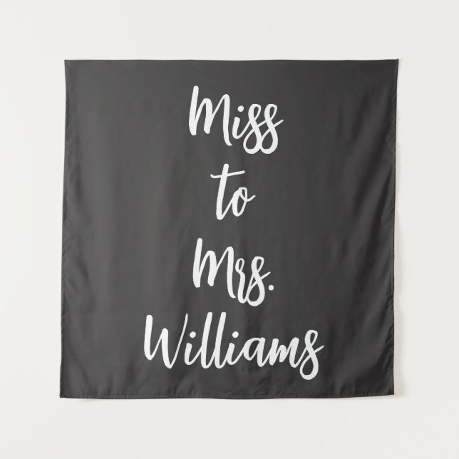 Miss to Mrs Banner Shower Backdrop Black and White Tapestry (Front)