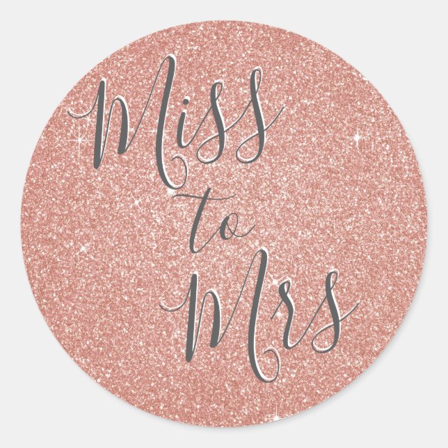 Miss to Mrs Bridal Shower Party Rose Gold Sparkle Classic Round Sticker (Front)