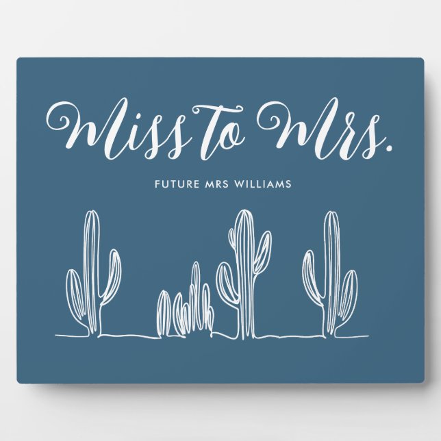 Miss to Mrs Modern Boho Blue Cactus Bachelorette Plaque (Front)