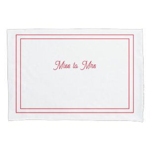 Miss to Mrs pillowcase