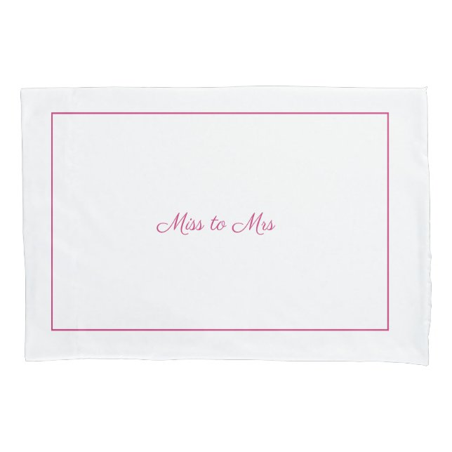 Miss to Mrs pillowcase (Front)