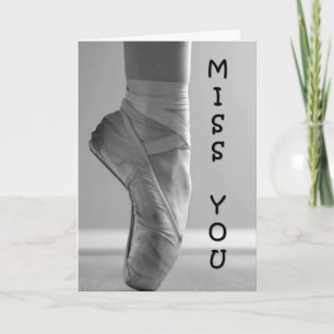 MISS YOU - BALLET STYLE CARD
