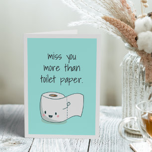 Miss You More Than Toilet Paper Card