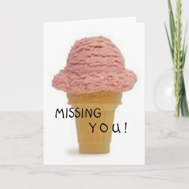**MISS YOU** SO MUCH I CAN'T EVEN EAT ICE CREAM! CARD (Front)