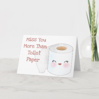 Miss your more than toilet paper Greeting Card