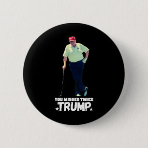 Missed Me Again You Missed Again Trump Golf 2024 6 Cm Round Badge