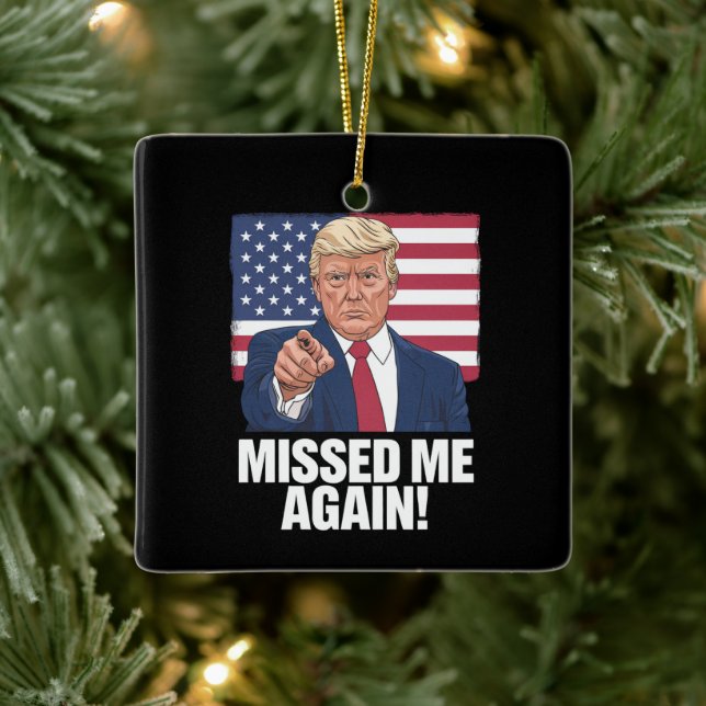 Missed Me Again You Missed Trump 2024 Elections  Ceramic Ornament (Tree)